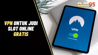 VPN untuk Judi Slot Online
